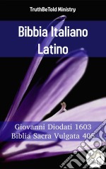 Bibbia Italiano LatinoGiovanni Diodati 1603 - Biblia Sacra Vulgata 405. E-book. Formato EPUB ebook