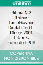 Bibbia N.2 Italiano TurcoGiovanni Diodati 1603 - Türkçe 2001. E-book. Formato EPUB ebook di Truthbetold Ministry