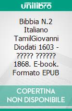 Bibbia N.2 Italiano TamilGiovanni Diodati 1603 - ????? ?????? 1868. E-book. Formato EPUB ebook di Truthbetold Ministry