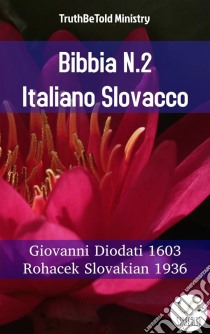 Bibbia N.2 Italiano SlovaccoGiovanni Diodati 1603 - Rohacek Slovakian 1936. E-book. Formato EPUB ebook di Truthbetold Ministry