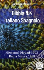 Bibbia N.4 Italiano SpagnoloGiovanni Diodati 1603 - Reina Valera 1909. E-book. Formato EPUB ebook