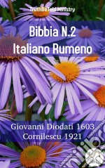 Bibbia N.2 Italiano RumenoGiovanni Diodati 1603 - Cornilescu 1921. E-book. Formato EPUB ebook