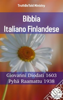 Bibbia Italiano FinlandeseGiovanni Diodati 1603 - Pyhä Raamattu 1938. E-book. Formato EPUB ebook di Truthbetold Ministry