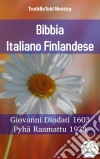 Bibbia Italiano FinlandeseGiovanni Diodati 1603 - Pyhä Raamattu 1938. E-book. Formato EPUB ebook