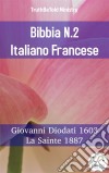 Bibbia N.2 Italiano FranceseGiovanni Diodati 1603 - La Sainte 1887. E-book. Formato EPUB ebook