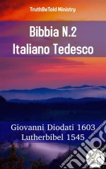 Bibbia N.2 Italiano TedescoGiovanni Diodati 1603 - Lutherbibel 1545. E-book. Formato EPUB ebook