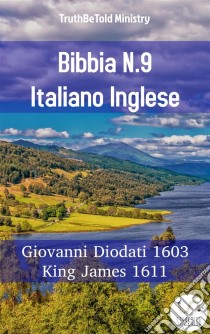 Bibbia N.9 Italiano IngleseGiovanni Diodati 1603 - King James 1611. E-book. Formato EPUB ebook di Truthbetold Ministry