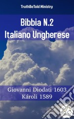 Bibbia N.2 Italiano UnghereseGiovanni Diodati 1603 - Károli 1589. E-book. Formato EPUB ebook