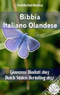 Bibbia Italiano OlandeseGiovanni Diodati 1603 - Statenvertaling 1637. E-book. Formato EPUB ebook di Truthbetold Ministry