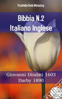 Bibbia N.2 Italiano IngleseGiovanni Diodati 1603 - Darby 1890. E-book. Formato EPUB ebook di Truthbetold Ministry