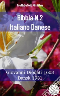 Bibbia N.2 Italiano DaneseGiovanni Diodati 1603 - Dansk 1931. E-book. Formato EPUB ebook di Truthbetold Ministry