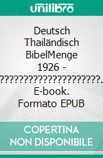 Deutsch Thailändisch BibelMenge 1926 - ?????????????????????. E-book. Formato EPUB ebook di Truthbetold Ministry