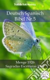 Deutsch Spanisch Bibel Nr.5Menge 1926 - Sagradas Escrituras 1569. E-book. Formato EPUB ebook