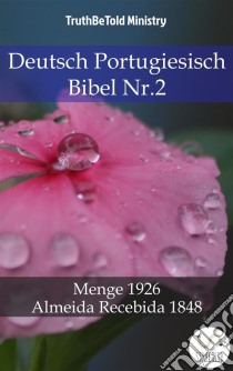 Deutsch Portugiesisch Bibel Nr.2Menge 1926 - Almeida Recebida 1848. E-book. Formato EPUB ebook di Truthbetold Ministry