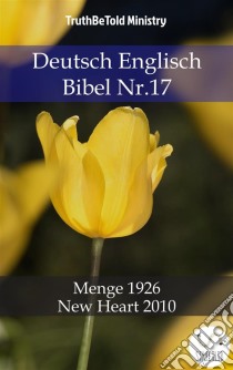 Deutsch Englisch Bibel Nr.17Menge 1926 - New Heart 2010. E-book. Formato EPUB ebook di Truthbetold Ministry