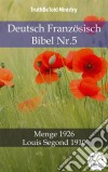 Deutsch Französisch Bibel Nr.5Menge 1926 - Louis Segond 1910. E-book. Formato EPUB ebook