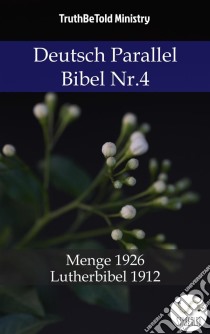 Deutsch Parallel Bibel Nr.4Menge 1926 - Lutherbibel 1912. E-book. Formato EPUB ebook di Truthbetold Ministry