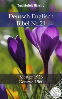 Deutsch Englisch Bibel Nr.21Menge 1926 - Geneva 1560. E-book. Formato EPUB ebook di Truthbetold Ministry