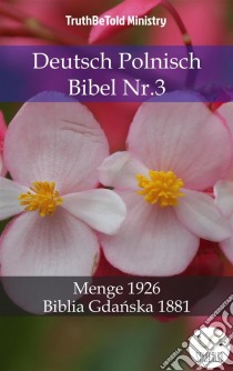 Deutsch Polnisch Bibel Nr.3Menge 1926 - Biblia Gdanska 1881. E-book. Formato EPUB ebook di Truthbetold Ministry