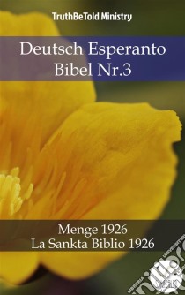 Deutsch Esperanto Bibel Nr.3Menge 1926 - La Sankta Biblio 1926. E-book. Formato EPUB ebook di Truthbetold Ministry