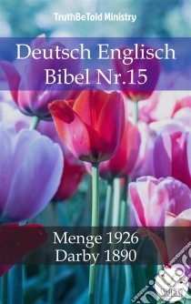 Deutsch Englisch Bibel Nr.15Menge 1926 - Darby 1890. E-book. Formato EPUB ebook di Truthbetold Ministry