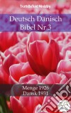 Deutsch Dänisch Bibel Nr.3Menge 1926 - Dansk 1931. E-book. Formato EPUB ebook