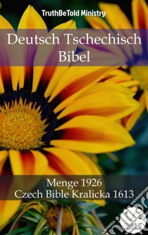 Deutsch Tschechisch BibelMenge 1926 - Czech Bible Kralicka 1613. E-book. Formato EPUB ebook di Truthbetold Ministry