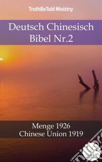 Deutsch Chinesisch Bibel Nr.2Menge 1926 - Chinese Union 1919. E-book. Formato EPUB ebook di Truthbetold Ministry