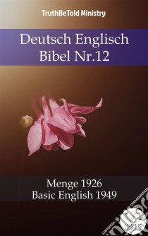 Deutsch Englisch Bibel Nr.12Menge 1926 - Basic English 1949. E-book. Formato EPUB ebook di Truthbetold Ministry