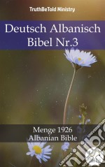 Deutsch Albanisch Bibel Nr.3Menge 1926 - Albanian Bible. E-book. Formato EPUB ebook