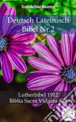 Deutsch Lateinisch Bibel Nr.2Lutherbibel 1912 - Biblia Sacra Vulgata 405. E-book. Formato EPUB ebook