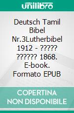 Deutsch Tamil Bibel Nr.3Lutherbibel 1912 - ????? ?????? 1868. E-book. Formato EPUB ebook