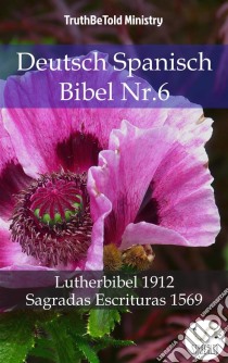 Deutsch Spanisch Bibel Nr.6Lutherbibel 1912 - Sagradas Escrituras 1569. E-book. Formato EPUB ebook di Truthbetold Ministry