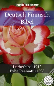 Deutsch Finnisch BibelLutherbibel 1912 - Pyhä Raamattu 1938. E-book. Formato EPUB ebook di Truthbetold Ministry