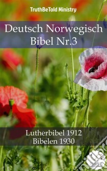 Deutsch Norwegisch Bibel Nr.3Lutherbibel 1912 - Bibelen 1930. E-book. Formato EPUB ebook di Truthbetold Ministry