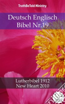 Deutsch Englisch Bibel Nr.19Lutherbibel 1912 - New Heart 2010. E-book. Formato EPUB ebook di Truthbetold Ministry