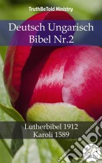 Deutsch Ungarisch Bibel Nr.2Lutherbibel 1912 - Karoli 1589. E-book. Formato EPUB ebook