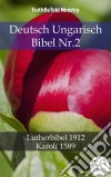 Deutsch Ungarisch Bibel Nr.2Lutherbibel 1912 - Karoli 1589. E-book. Formato EPUB ebook