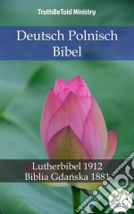 Deutsch Polnisch BibelLutherbibel 1912 - Biblia Gdanska 1881. E-book. Formato EPUB ebook