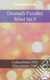 Deutsch Parallel Bibel Nr.5Lutherbibel 1912 - Elberfelder 1905. E-book. Formato EPUB ebook