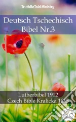 Deutsch Tschechisch Bibel Nr.3Lutherbibel 1912 - Czech Bible Kralicka 1613. E-book. Formato EPUB ebook