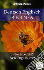 Deutsch Englisch Bibel Nr.6Lutherbibel 1912 - Basic English 1949. E-book. Formato EPUB ebook