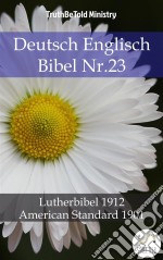 Deutsch Englisch Bibel Nr.23Lutherbibel 1912 - American Standard 1901. E-book. Formato EPUB ebook