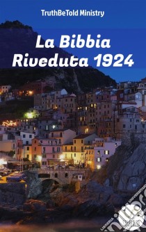 La Bibbia Riveduta 1924. E-book. Formato EPUB ebook di Truthbetold Ministry