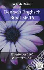 Deutsch Englisch Bibel Nr.16Elberfelder 1905 - Webster´s 1833. E-book. Formato EPUB ebook