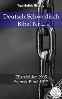 Deutsch Schwedisch Bibel Nr.2Elberfelder 1905 - Svensk Bibel 1917. E-book. Formato EPUB ebook di Truthbetold Ministry