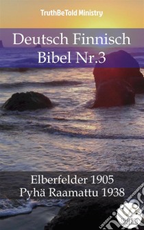 Deutsch Finnisch Bibel Nr.3Elberfelder 1905 - Pyhä Raamattu 1938. E-book. Formato EPUB ebook di Truthbetold Ministry