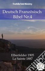 Deutsch Französisch Bibel Nr.4Elberfelder 1905 - La Sainte 1887. E-book. Formato EPUB ebook