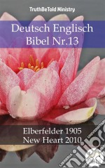 Deutsch Englisch Bibel Nr.13Elberfelder 1905 - New Heart 2010. E-book. Formato EPUB ebook