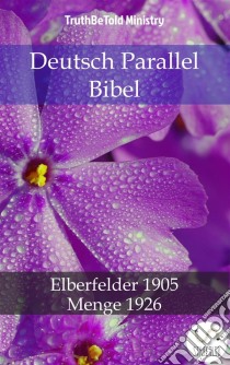 Deutsch Parallel BibelElberfelder 1905 - Menge 1926. E-book. Formato EPUB ebook di Truthbetold Ministry